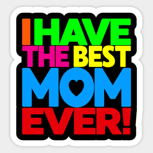 I have the Best Mom Ever - tee shirt on black Sticker